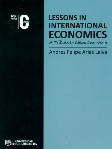 Lessons in international economics: Lessons in international economics, de Andrés Felipe Arias Leyva. Serie 9588866130, vol. 1. Editorial U. Sergio Arboleda, tapa blanda, edición 2014 en español, 2014