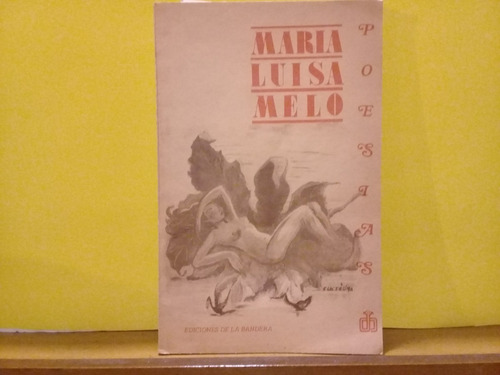 Poesias - Maria Luisa Melo - Edic De La Bandera - 1ª Ed 1987