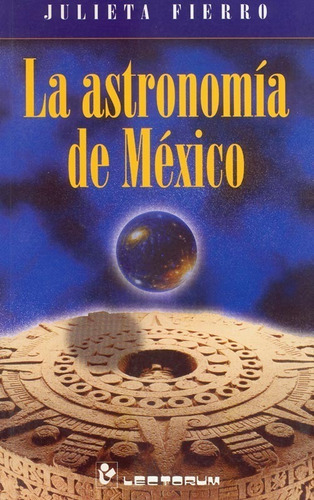 Libro: La Astronomía De México Autor: Julieta Fierro