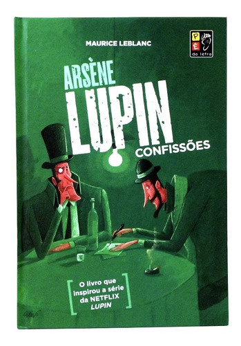 Livro Arsène Lupin - Confissões Capa Dura | Melhor Preço, De Maurice Leblanc. Editora Pe Da Letra, Capa Dura Em Português, 2021