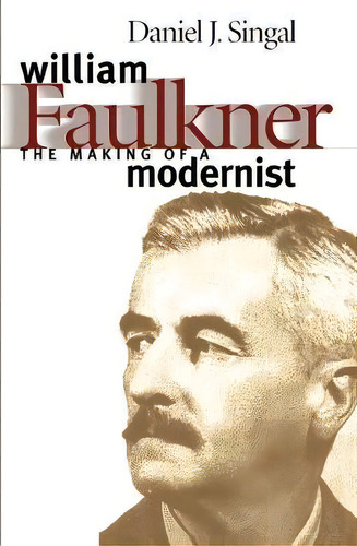 William Faulkner, De Daniel Joseph Singal. Editorial University North Carolina Press, Tapa Blanda En Inglés