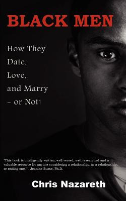 Libro Black Men: How They Date, Love, And Marry - Or Not!...