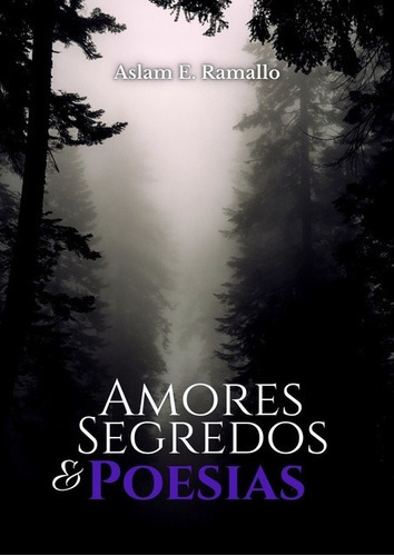 Amores Segredos & Poesia, De Aslam E. Ramallo. Série Não Aplicável, Vol. 1. Editora Clube De Autores, Capa Mole, Edição 1 Em Português, 2020