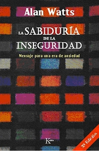 La Sabiduría De La Inseguridad, Allan Watts, Kairós