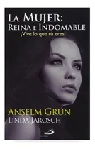 Comprar La Mujer: Reina E Indomable ¡vive Lo Que Tú Eres!, De Anselm Grün \u002F Linda Jarosch. Editorial Alba \u002F San Pablo, Tapa Blanda En Español, 2020