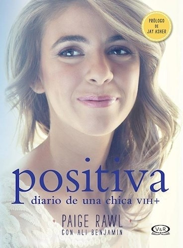 POSITIVA (DIARIO DE UNA CHICA VIH+), de PAIGE RAWL. Editorial V&R en español