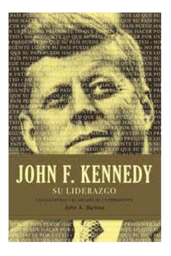 John F. Kennedy Su Liderazgo                                