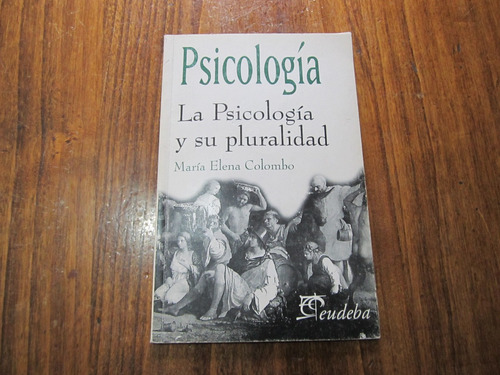 La Psicología Y Su Pluralidad - María Elena Colombo 