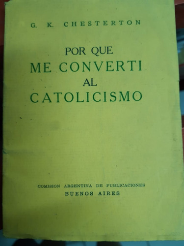 Por Que Me Converti Al Catolicismo. Chesterton 16 Pgs.