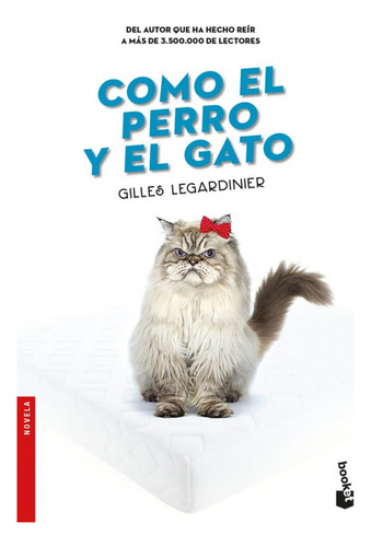 Libro Cómo El Perro Y El Gato De Legardinier Gilles