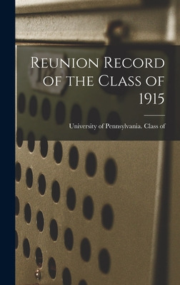 Libro Reunion Record Of The Class Of 1915 - University Of...