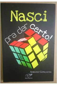 Livro Nasci Pra Dar Certo - Adriano Gonçalves [2011]