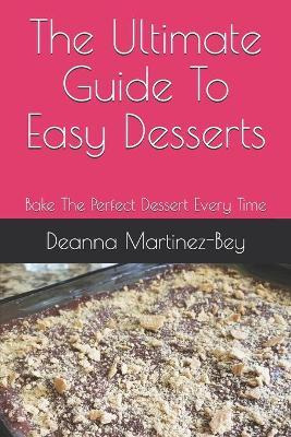 Libro The Ultimate Guide To Easy Desserts : Bake The Perf...