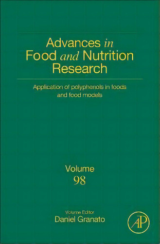 Application Of Polyphenols In Foods And Food Models: Volume 98, De Daniel Granato. Editorial Elsevier Science Publishing Co Inc, Tapa Dura En Inglés
