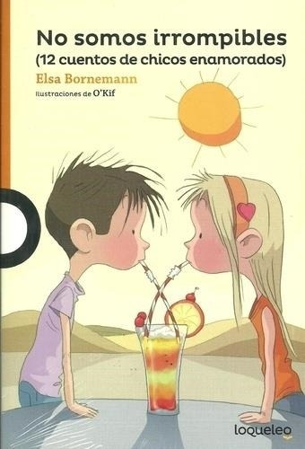 No Somos Irrompibles - Naranja 10 Años Elsa Isabel Bornemann