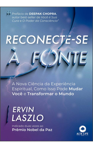 Reconecte-se À Fonte: A Nova Ciência Da Experiência Espiritual, Como Isso Pode Mudar Você E Transformar O Mundo, De Ervin Laszlo. Editorial Alta Life, Tapa Mole, Edición 1 En Português, 2024