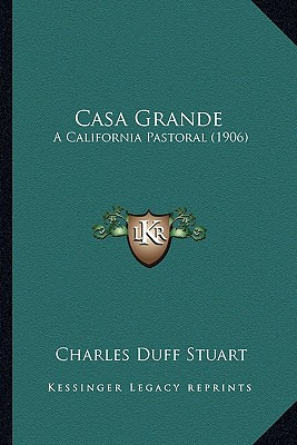 Libro Casa Grande: A California Pastoral (1906) A Califor...