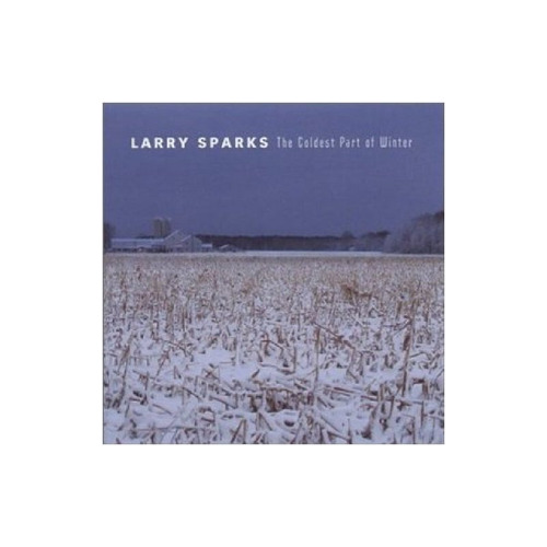 Sparks Larry Coldest Part Of Winter Usa Import Cd