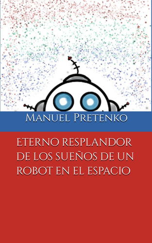 Eterno Resplandor De Los Sueños De Un Robot En El Espa 71iw3