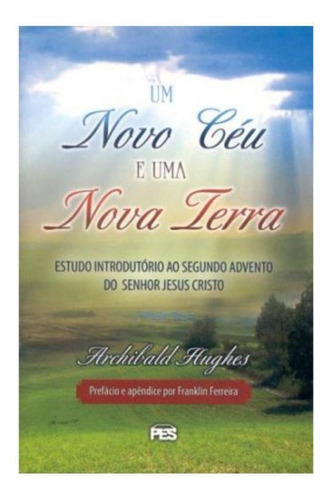 Um Novo Céu E Uma Nova Terra, De A. Hughes. Editora Pes, Capa Mole Em Português