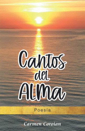 Libro: Cantos Del Alma: Poesía (spanish Edition)