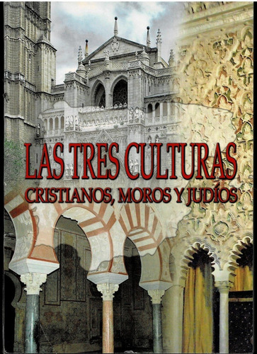 Las Tres Culturas Cristianos Moros Y Judios - Albor