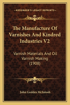 Libro The Manufacture Of Varnishes And Kindred Industries...