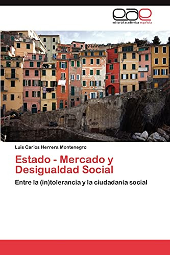 Estado - Mercado Y Desigualdad Social: Entre La (in)toleranc