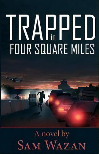 Trapped In Four Square Miles, De Sam Wazan. Editorial Createspace Independent Publishing Platform, Tapa Blanda En Inglés