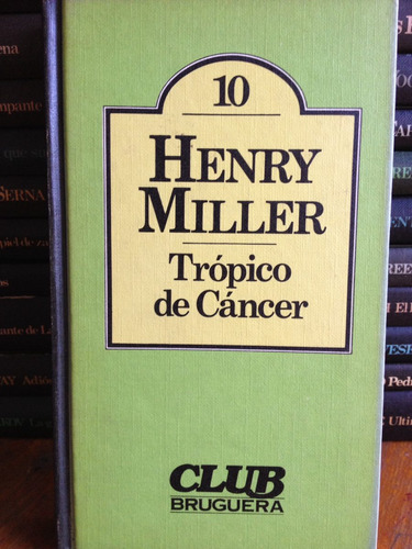 Trópico De Cancer. Henry Miller. Club Bruguera.