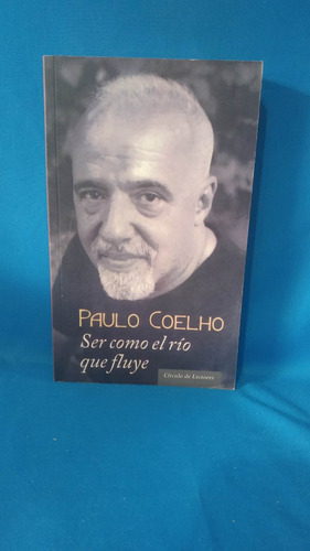 Paulo Coelho Ser Como El Rio Que Fluye 