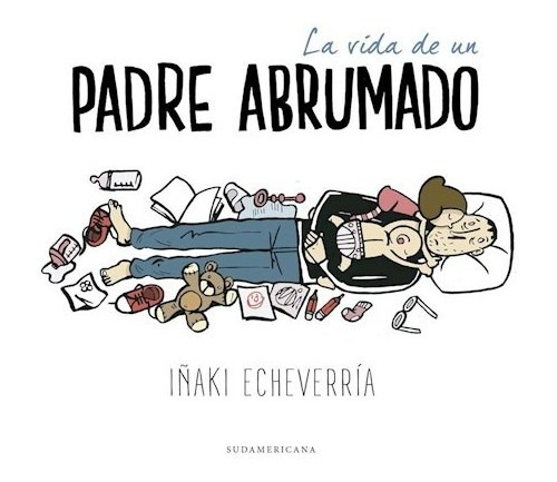 Libro La Vida De Un Padre Abrumado De I/aki Echeverria