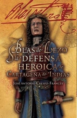 Libro Blas De Lezo Y La Defensa Heroica De Cartagena De I...