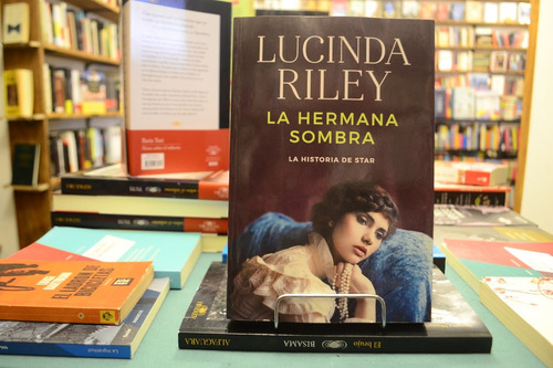 La Hermana Sombra. Las Siete Hermanas 3. Lucinda Riley. 