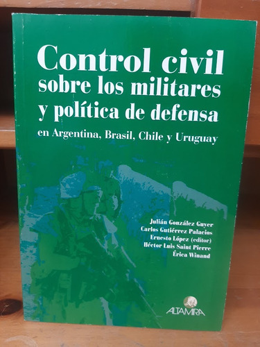 Control Civil Sobre Los Militares Y Política De Defensa ...