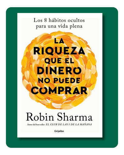 La Riqueza Que El Dinero No Puede Comprar - Robin Sharma