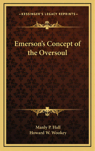 Emerson's Concept Of The Oversoul, De Hall, Manly P.. Editorial Kessinger Pub Llc, Tapa Dura En Inglés