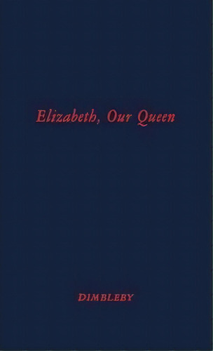 Elizabeth Our Queen, De Richard Dimbleby. Editorial Abc Clio, Tapa Dura En Inglés