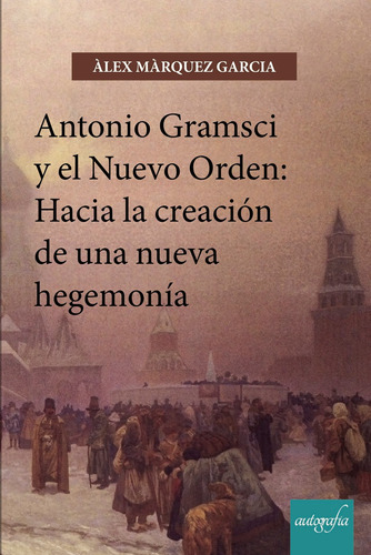 Antonio Gramsci Y El Nuevo Orden