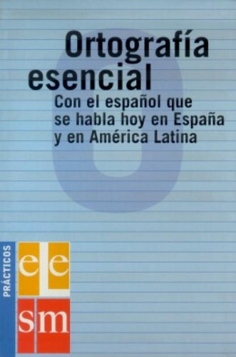 Ortografia Essencial Ele: Con El Español Que Se Habla Hoy En España Y En América Latina, De Vários Autores., Vol. 1. Editorial Sm, Capa Mole Em Espanhol