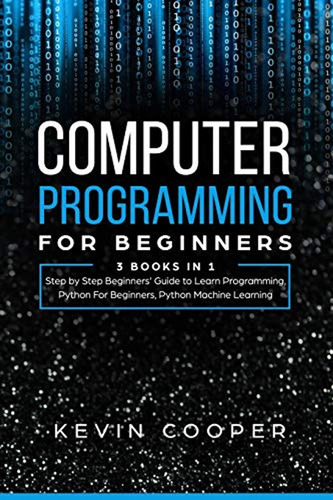 Computer Programming For Beginners: 3 Books In 1: Step By St