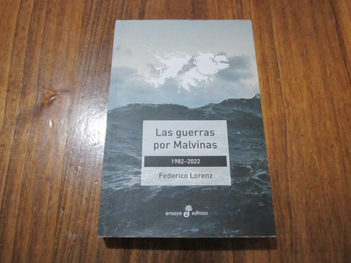 Las Guerras Por Malvinas - Federico Lorenz - Ed: Edhasa