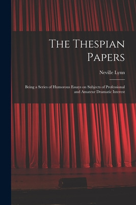 Libro The Thespian Papers: Being A Series Of Humorous Ess...