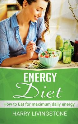 Libro Energy Diet : How To Eat For Maximum Daily Energy (...