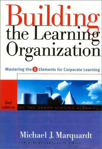 Building The Learning Organization: Mastering The 5 Elements For, De Marquardt, Michael J.. Editorial Varios
