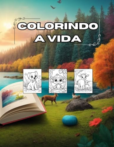 Colorindo A Vida: Livro De Natureza, Animais E Fantasias De