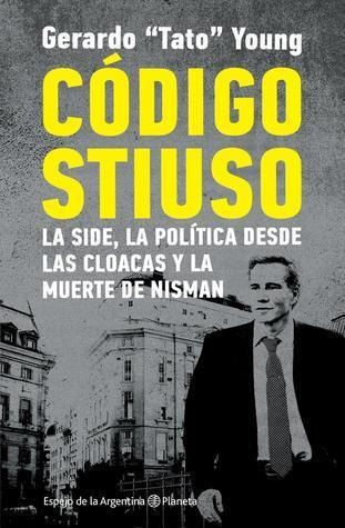 Codigo Stiuso   La Side, La Politica Y La Muerte De Nisman