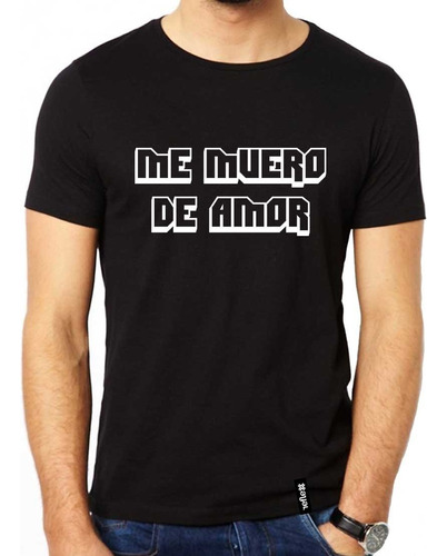 Remera Damas Gratis Me Muero De Amor 100% Algodón