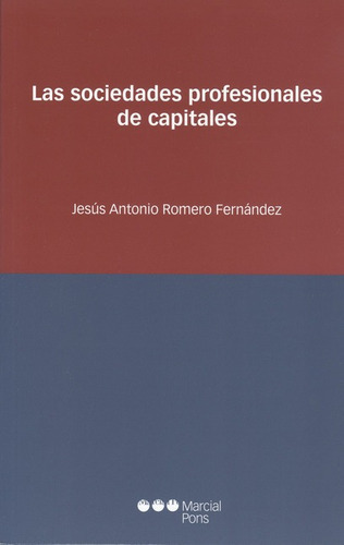 Las Sociedades Profesionales De Capitales, De Romero Fernández, Jesús Antonio. Editorial Marcial Pons, Tapa Blanda, Edición 1 En Español, 2009