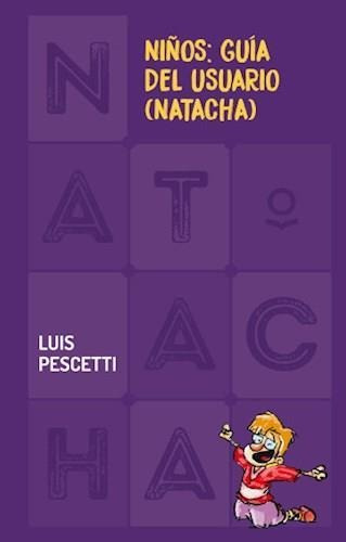 Niños: Guia Del Usuario. Natacha - 2017-pescetti, Luis Maria